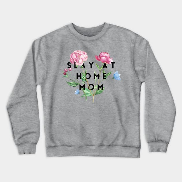 Slay at home mom Crewneck Sweatshirt by SuburbanMom